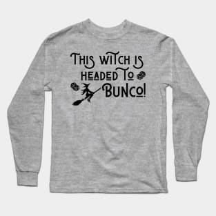 Bunco Halloween This Witch is Headed to Bunco Long Sleeve T-Shirt